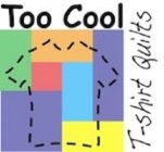 TOO COOL T-SHIRT QUILTS