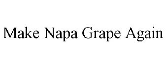 MAKE NAPA GRAPE AGAIN