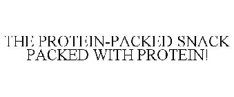 THE PROTEIN-PACKED SNACK PACKED WITH PROTEIN!