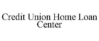 CREDIT UNION HOME LOAN CENTER