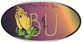 PRAY BEFORE YOU... B4U...