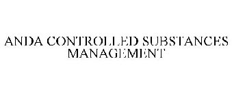 ANDA CONTROLLED SUBSTANCES MANAGEMENT