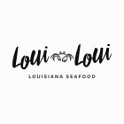 LOUI LOUI LOUISIANA SEAFOOD