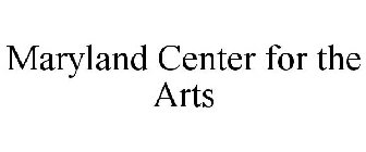 MARYLAND CENTER FOR THE ARTS