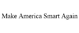 MAKE AMERICA SMART AGAIN