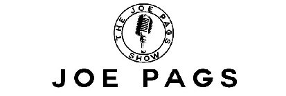 THE JOE PAGS SHOW JOE PAGS