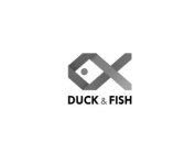 DUCK & FISH