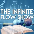 THE INFINITE FLOW SHOW