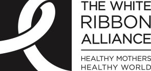 THE WHITE RIBBON ALLIANCE HEALTHY MOTHERS HEALTHY WORLDS HEALTHY WORLD