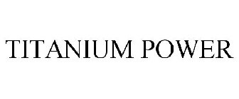 TITANIUM POWER