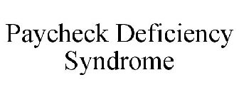 PAYCHECK DEFICIENCY SYNDROME