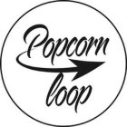 POPCORN LOOP