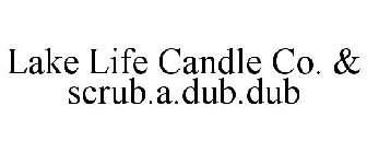 LAKE LIFE CANDLE CO. & SCRUB.A.DUB.DUB