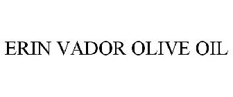 ERIN VADOR OLIVE OIL