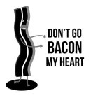 DON'T GO BACON MY HEART