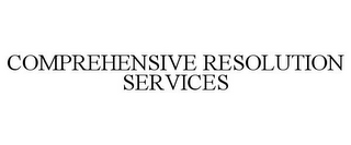 COMPREHENSIVE RESOLUTION SERVICES