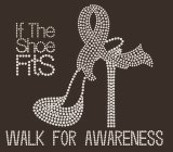 IF THE SHOE FITS WALK FOR AWARENESS