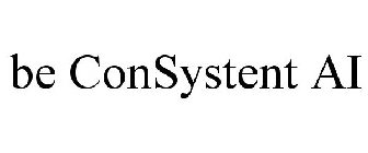 BE CONSYSTENT AI