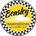 BEASLEY TRANSPORTATION SAFE, RELIABLE, FAST