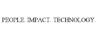 PEOPLE. IMPACT. TECHNOLOGY.