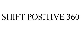 SHIFT POSITIVE 360