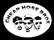 CHEAP HOSE BROS SWAG