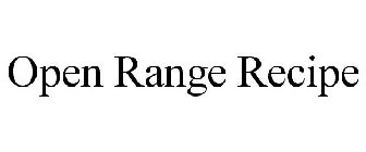 OPEN RANGE RECIPE