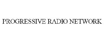 PROGRESSIVE RADIO NETWORK