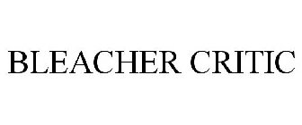 BLEACHER CRITIC