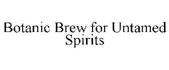 BOTANIC BREW FOR UNTAMED SPIRITS