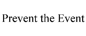 PREVENT THE EVENT