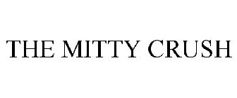 THE MITTY CRUSH