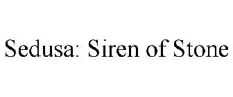 SEDUSA: SIREN OF STONE