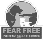 FEAR FREE TAKING THE PET OUT OF PETRIFIED.