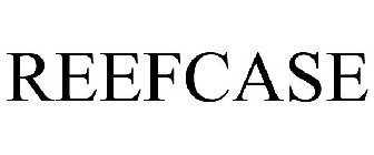 REEFCASE
