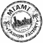 MIAMI FASHION FACTORY MIAMI FLORIDA U.S.A.A.