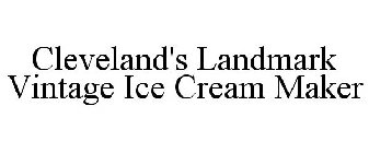 CLEVELAND'S LANDMARK VINTAGE ICE CREAM MAKER