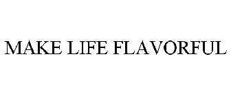 MAKE LIFE FLAVORFUL