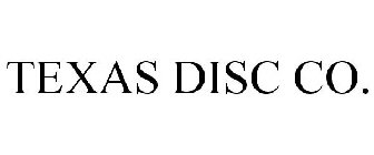 TEXAS DISC CO.