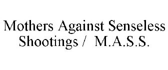 MOTHERS AGAINST SENSELESS SHOOTINGS / M.A.S.S.