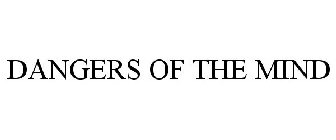 DANGERS OF THE MIND
