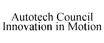 AUTOTECH COUNCIL INNOVATION IN MOTION