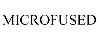 MICROFUSED