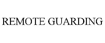 REMOTE GUARDING