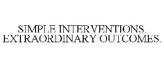 SIMPLE INTERVENTIONS. EXTRAORDINARY OUTCOMES.