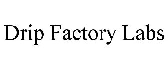 DRIP FACTORY LABS