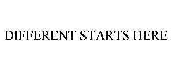 DIFFERENT STARTS HERE