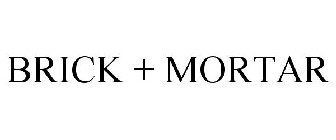 BRICK + MORTAR