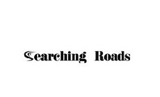 SEARCHING ROADS