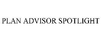 PLAN ADVISOR SPOTLIGHT